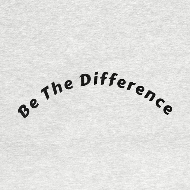 "Be the Difference" T-Shirt: Ignite Your Potential and Inspire Others" by aim apparel